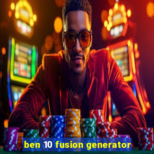 ben 10 fusion generator